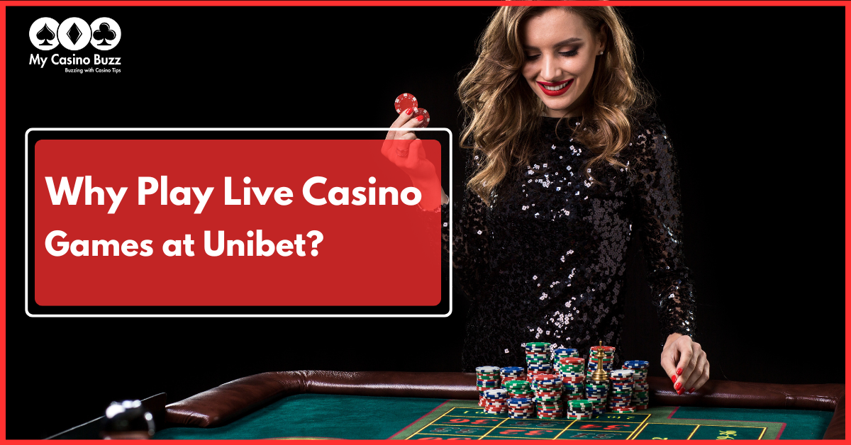 Why Play Live Casino Games at Unibet